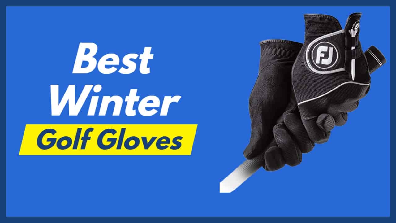 Best Winter Golf Gloves 5 Best Choices