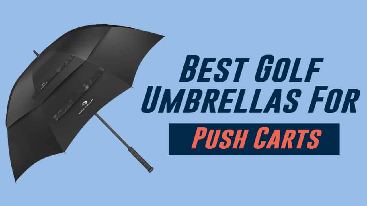 Best Golf Umbrella for Push Cart: Top 5 Picks